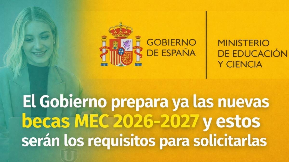 Becas MEC 2026-2027 del Ministerio de Educación: requisitos para solicitar las nuevas ayudas del Gobierno de España