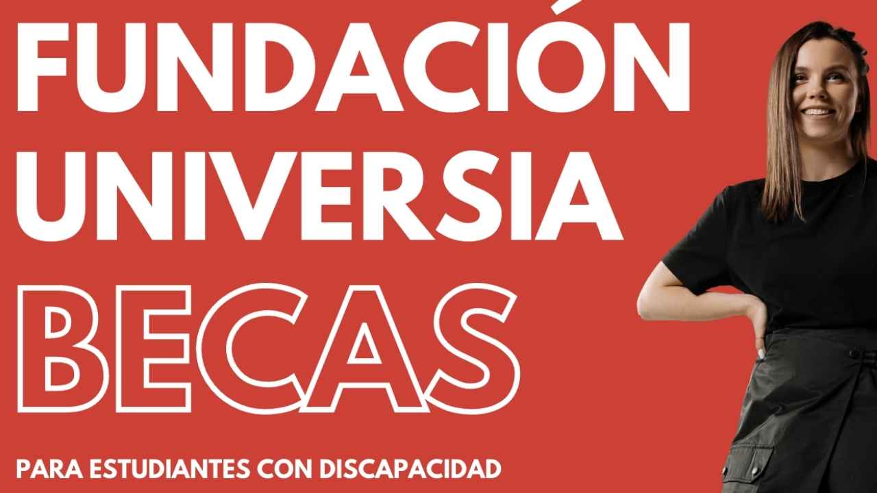 Fundación Universia ofrece 300 becas de 1.000 euros para estudiantes con discapacidad matriculados en universidad o Formación Profesional.